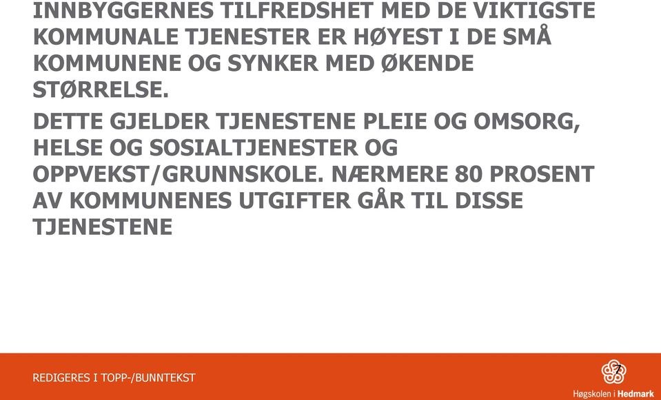 DETTE GJELDER TJENESTENE PLEIE OG OMSORG, HELSE OG SOSIALTJENESTER OG