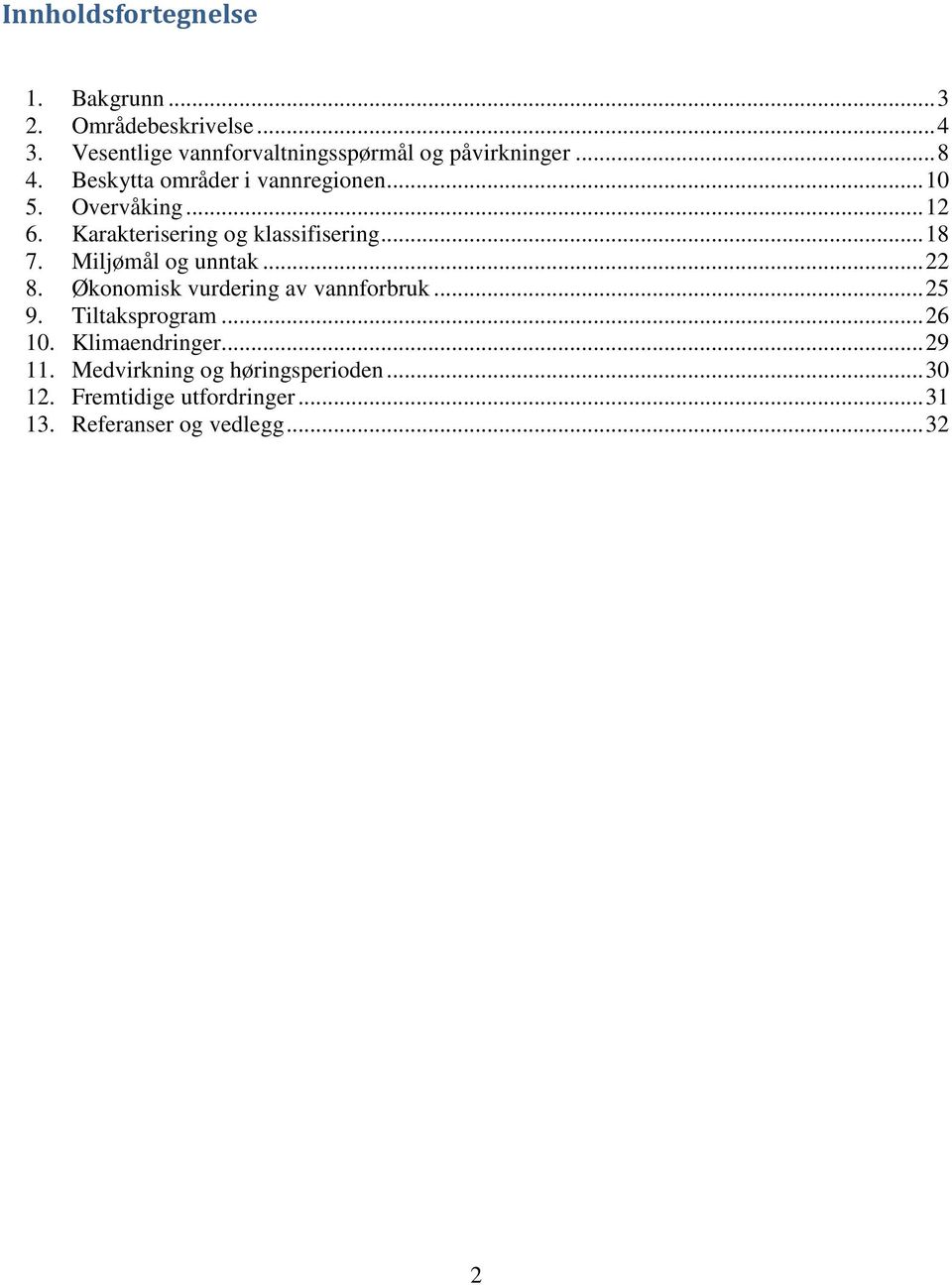 .. 12 6. Karakterisering og klassifisering... 18 7. Miljømål og unntak... 22 8.