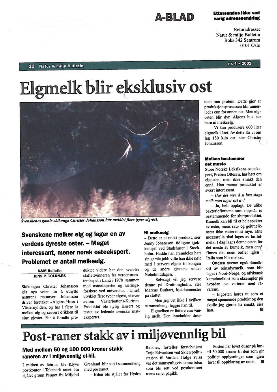 0101 Oslo Returadresse: Natur & miljø Bulletin A-BLAD varig adresseendring Ettersendes ikke ved gar nye veier for a utnytte naturens ressurser. Johansson Vilsternyliden.