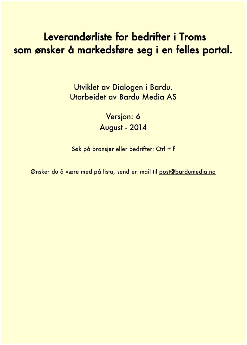Utarbeidet av Bardu Media AS Versjon: 6 August - 2014 Søk på bransjer