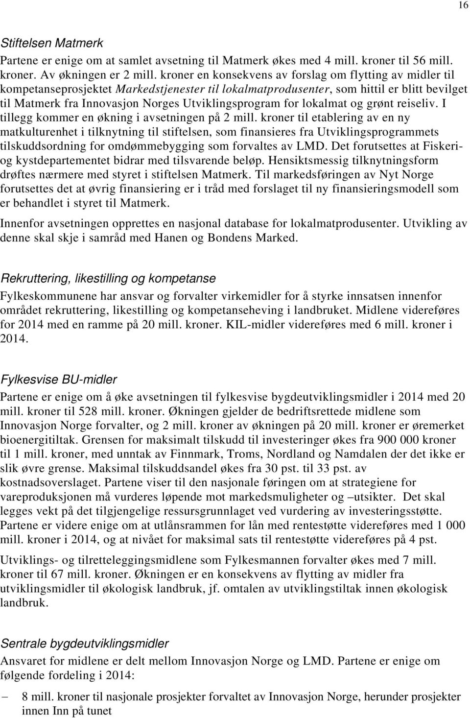 Utviklingsprogram for lokalmat og grønt reiseliv. I tillegg kommer en økning i avsetningen på 2 mill.