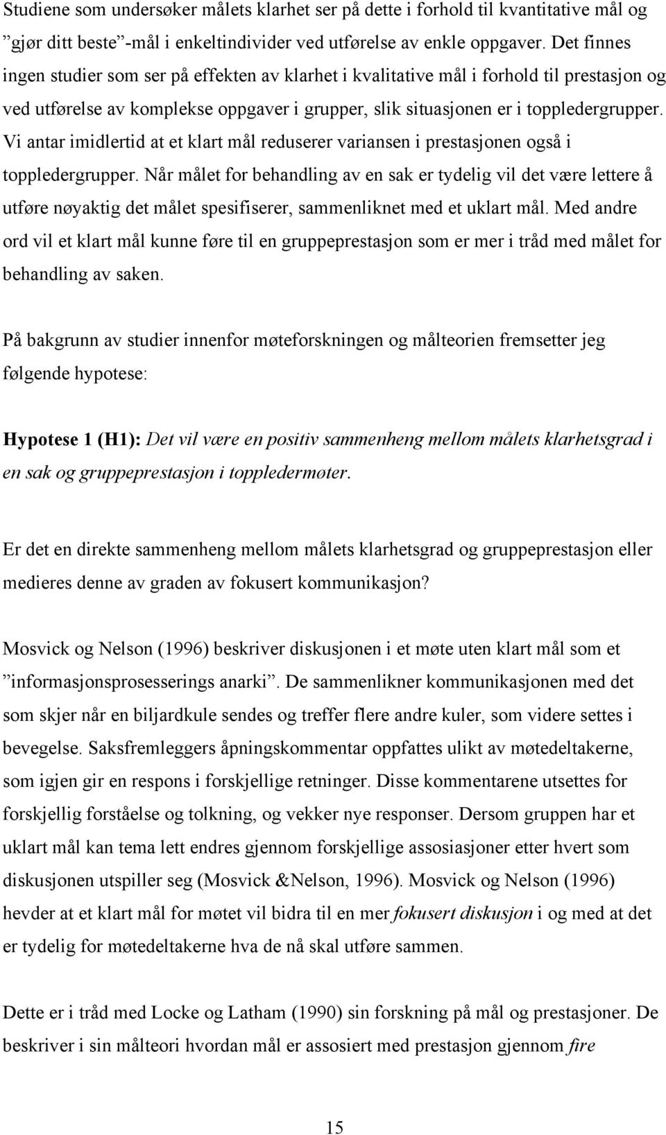 Vi antar imidlertid at et klart mål reduserer variansen i prestasjonen også i toppledergrupper.