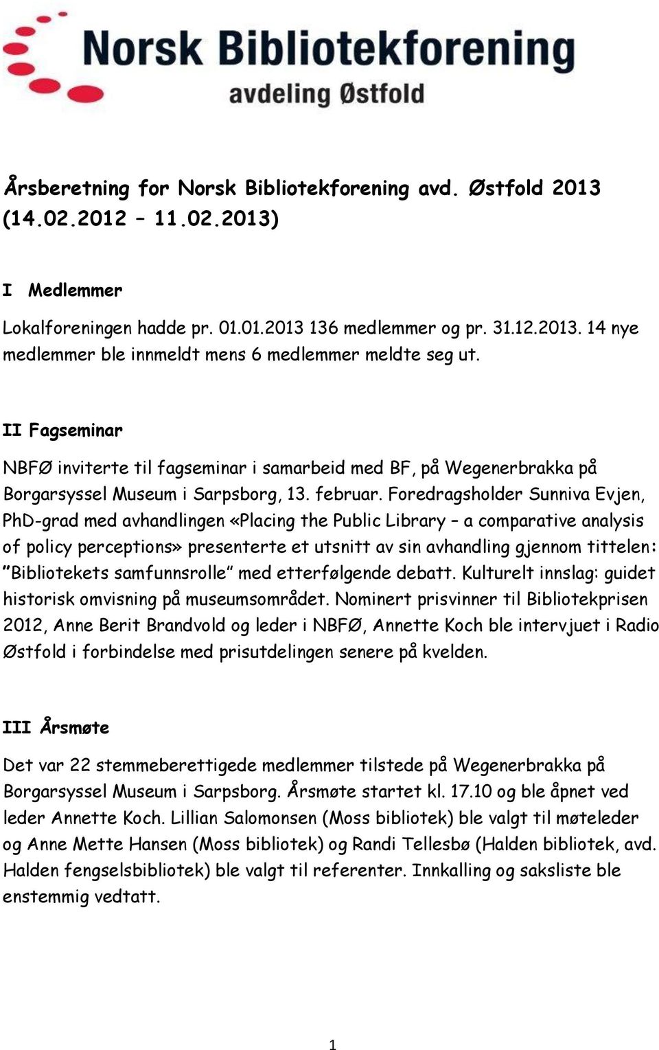 Foredragsholder Sunniva Evjen, PhD-grad med avhandlingen «Placing the Public Library a comparative analysis of policy perceptions» presenterte et utsnitt av sin avhandling gjennom tittelen: