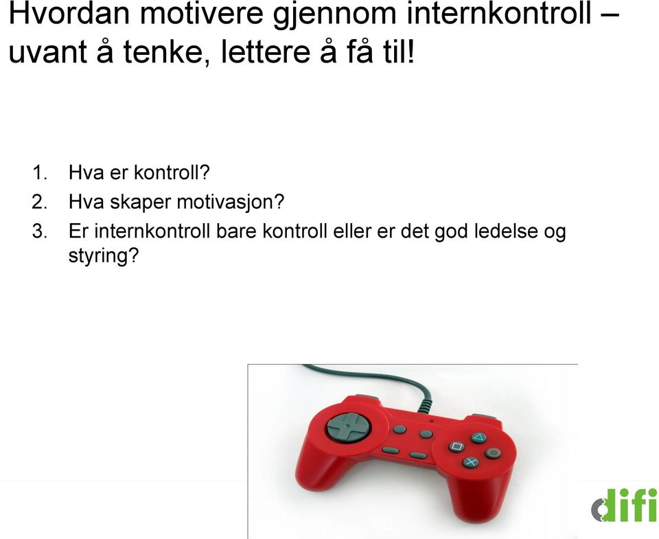 Hva skaper motivasjon? 3.