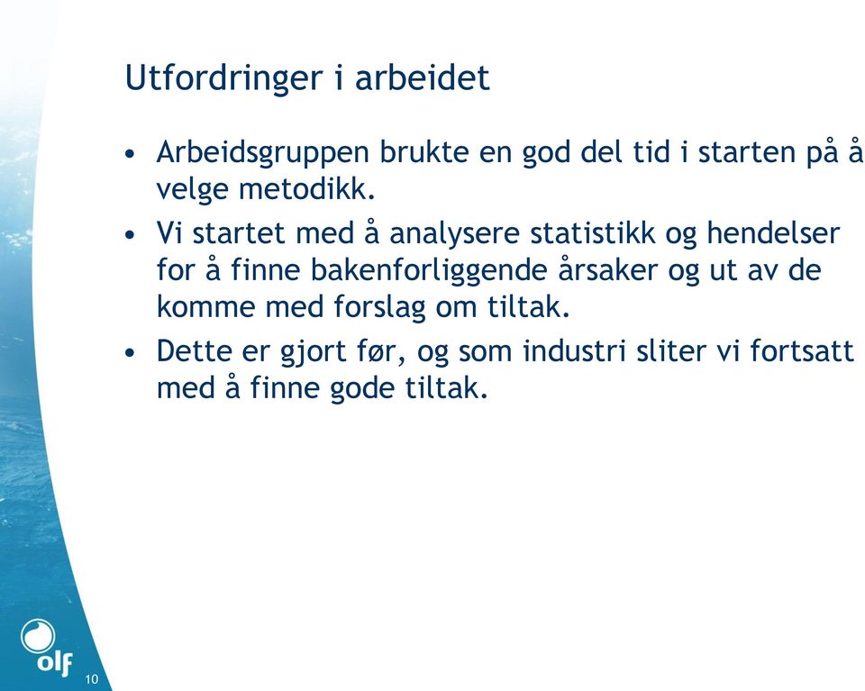 Vi startet med å analysere statistikk og hendelser for å finne