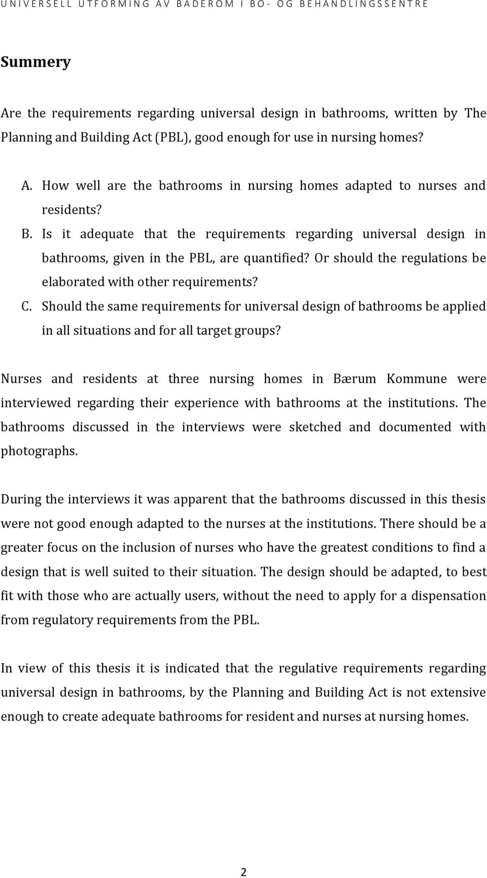 Should the same requirements for universal design of bathrooms be applied in all situations and for all target groups?