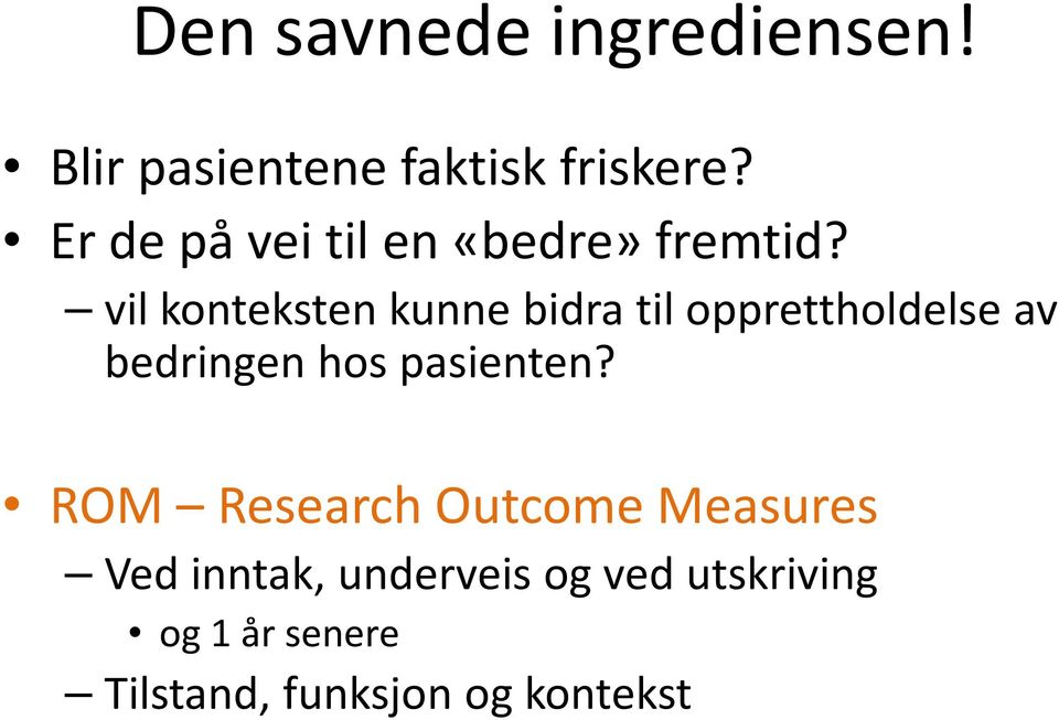 vil konteksten kunne bidra til opprettholdelse av bedringen hos