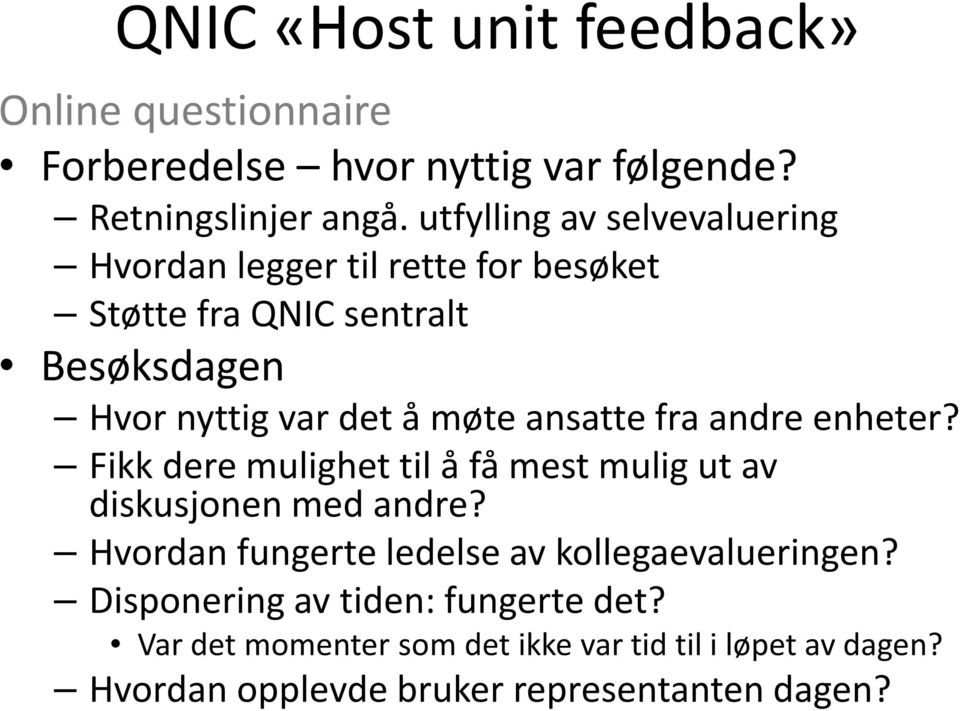 ansatte fra andre enheter? Fikk dere mulighet til å få mest mulig ut av diskusjonen med andre?