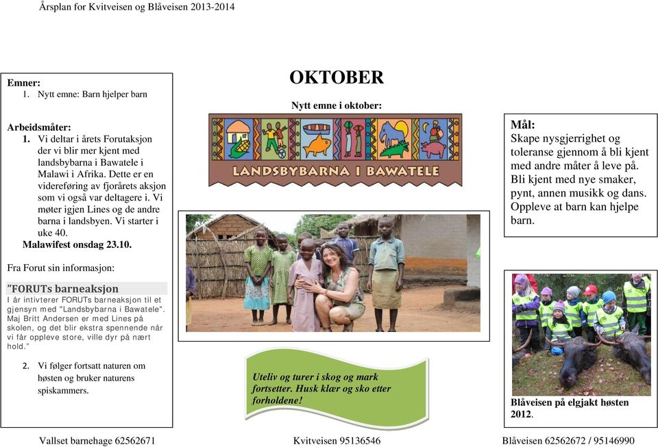 Fra Forut sin informasjon: FORUTs barneaksjon I år intivterer FORUTs barneaksjon til et gjensyn med "Landsbybarna i Bawatele".