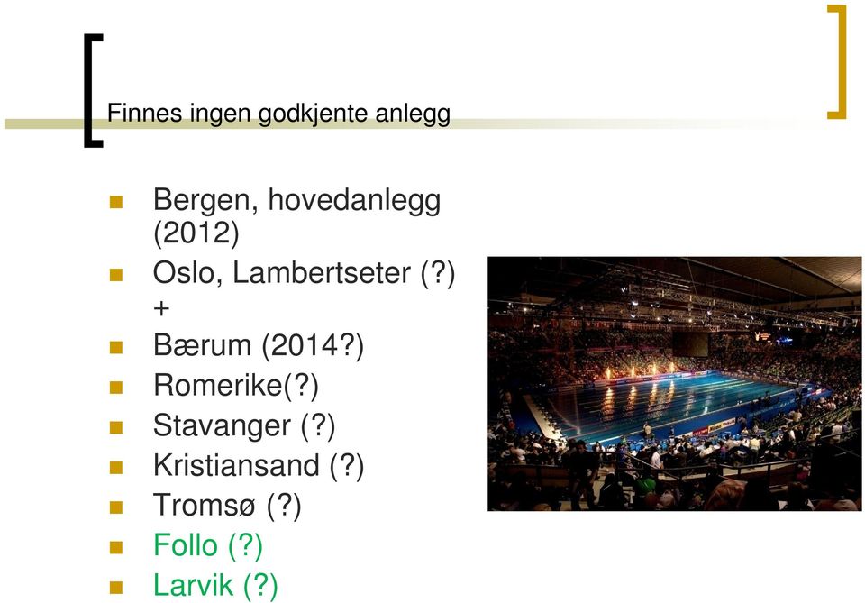 ) + Bærum (2014?) Romerike(?) Stavanger (?