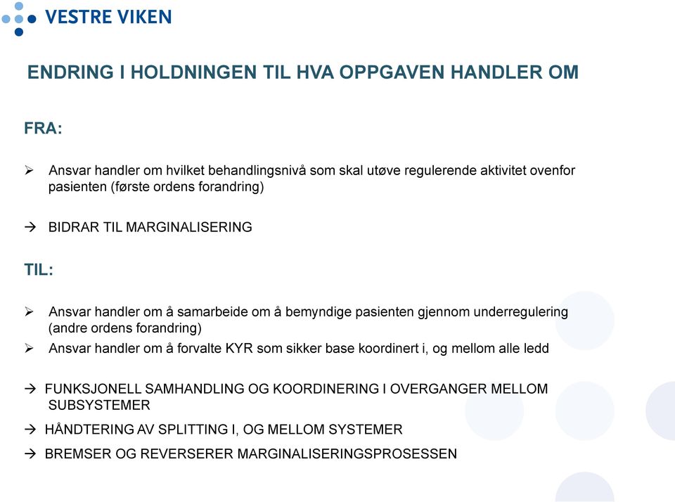 underregulering (andre ordens forandring) Ansvar handler om å forvalte KYR som sikker base koordinert i, og mellom alle ledd FUNKSJONELL