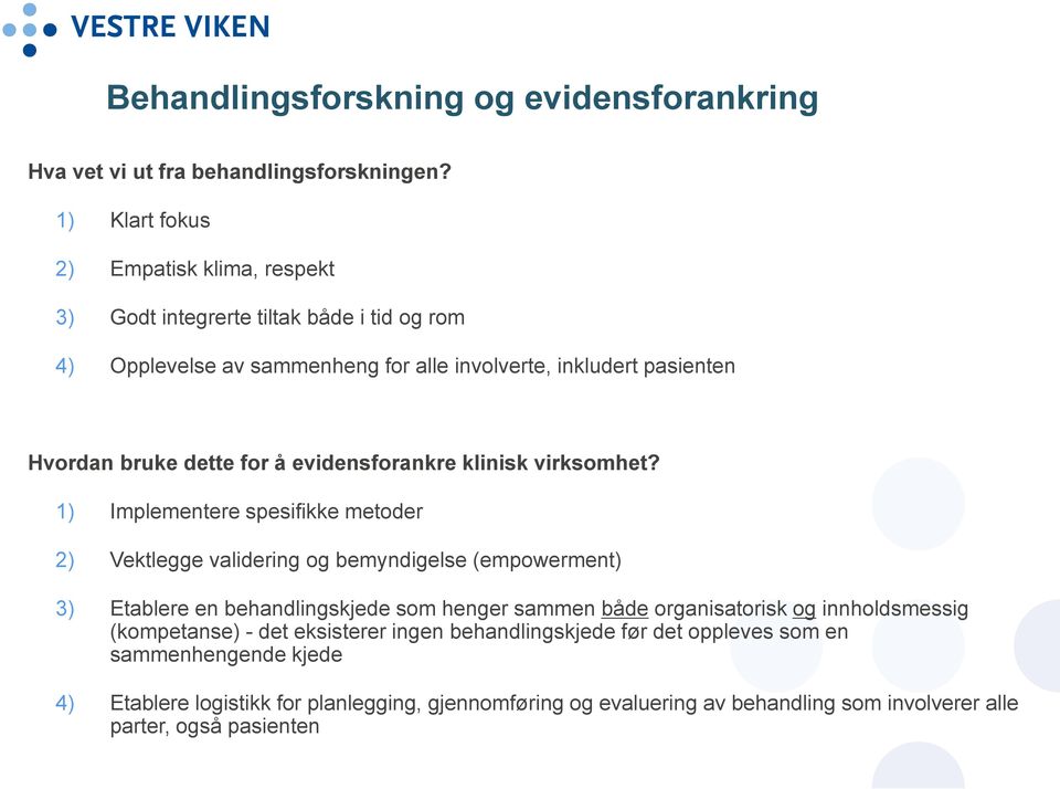 for å evidensforankre klinisk virksomhet?