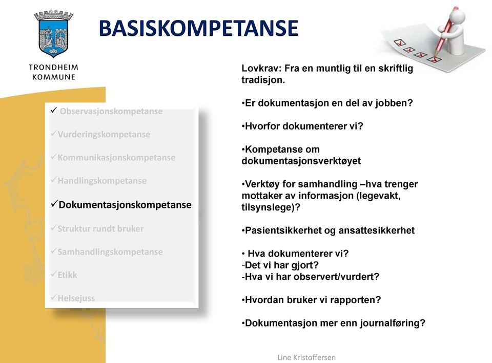 Kompetanse om dokumentasjonsverktøyet Verktøy for samhandling hva trenger mottaker av informasjon