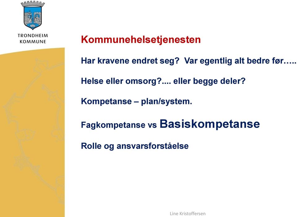 ... eller begge deler? Kompetanse plan/system.