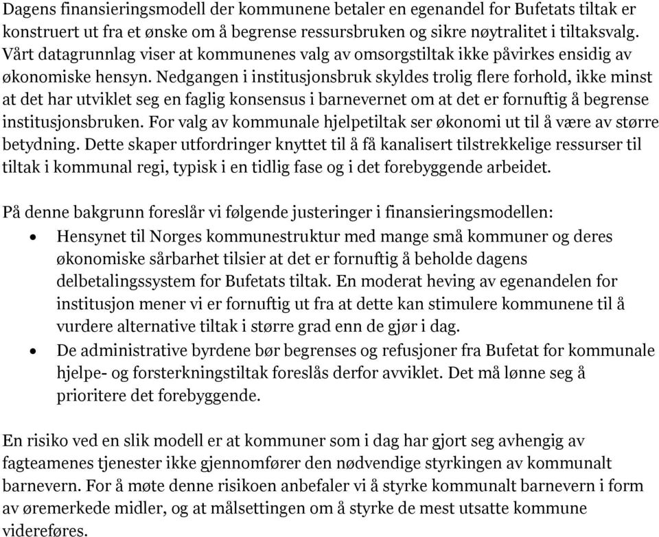 Nedgangen i institusjonsbruk skyldes trolig flere forhold, ikke minst at det har utviklet seg en faglig konsensus i barnevernet om at det er fornuftig å begrense institusjonsbruken.