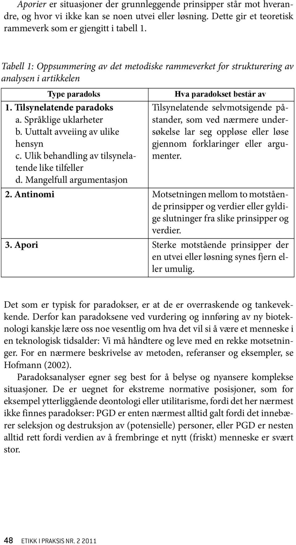 Ulik behandling av tilsynelatende like tilfeller d.