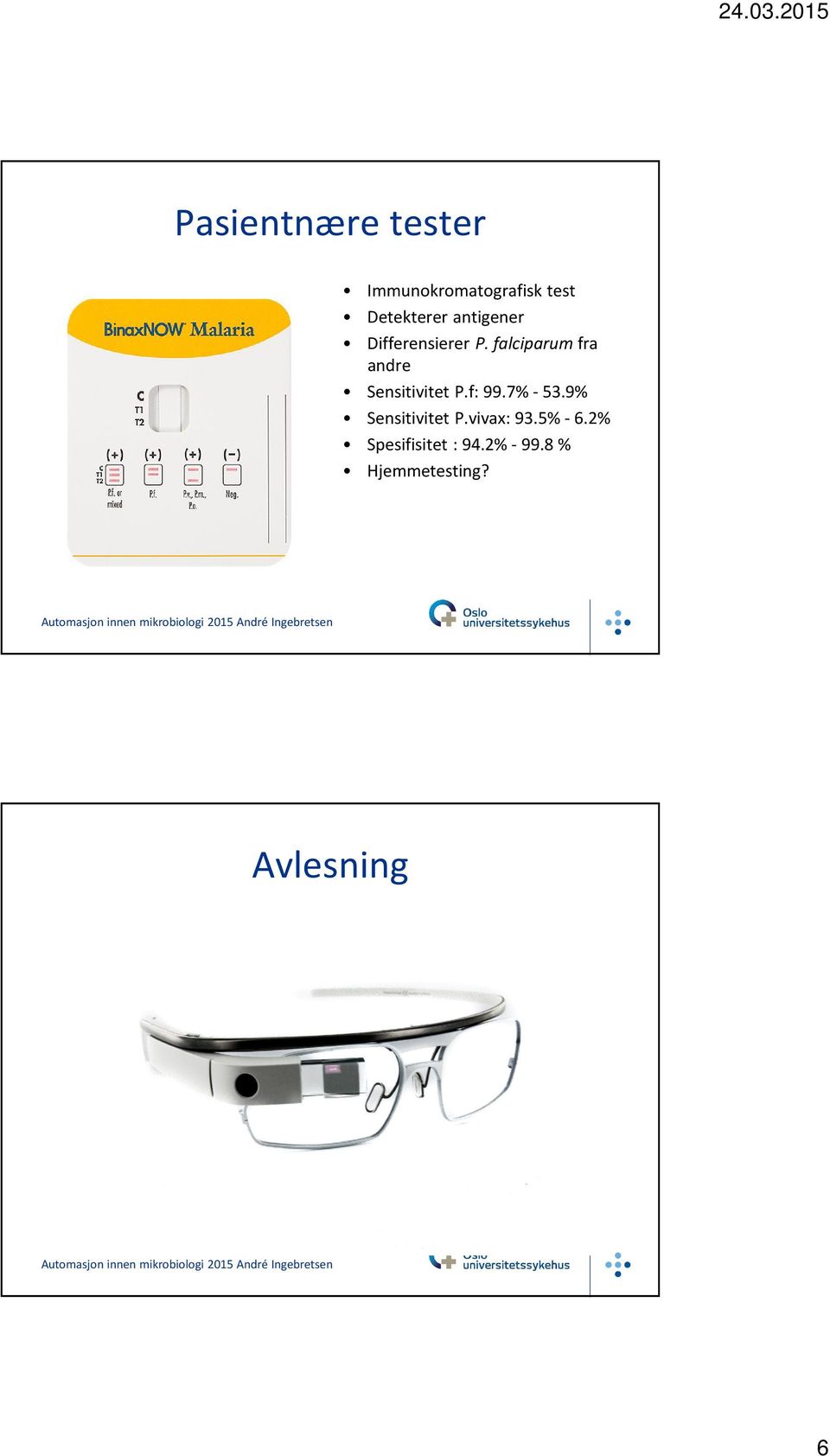 falciparum fra andre Sensitivitet P.f: 99.7% - 53.