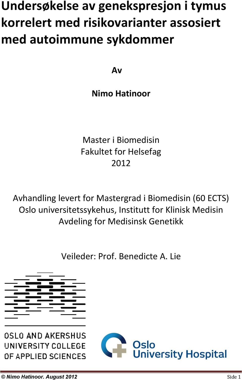 for Mastergrad i Biomedisin (60 ECTS) Oslo universitetssykehus, Institutt for Klinisk Medisin