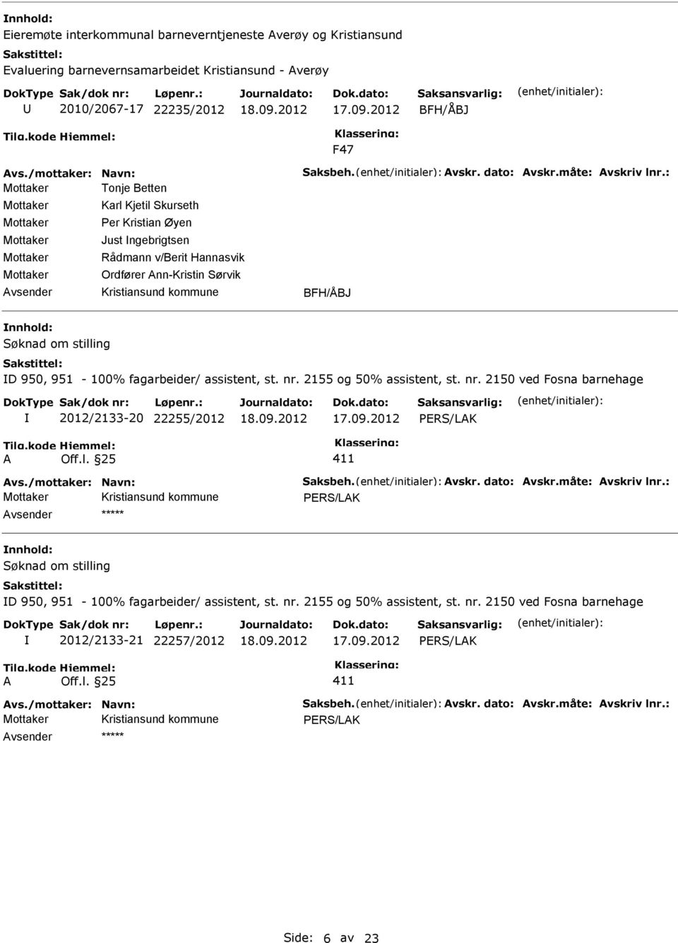 Ordfører nn-kristin Sørvik BFH/ÅBJ D 950, 951-100% fagarbeider/ assistent, st. nr.