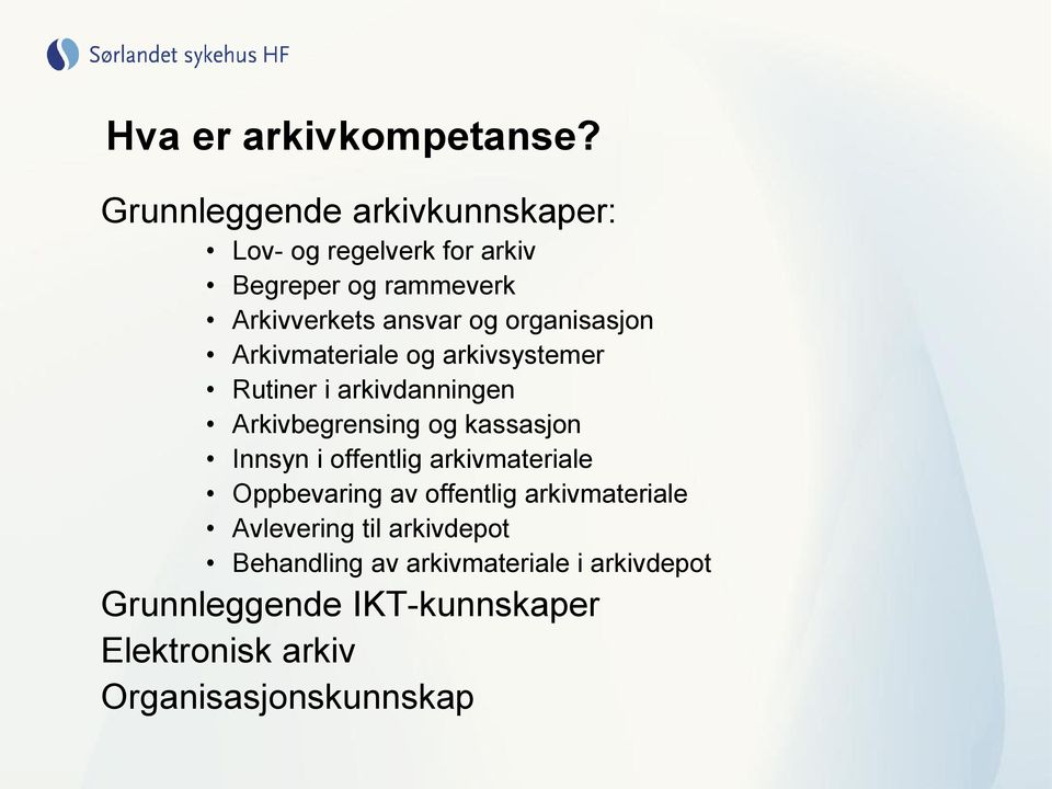 organisasjon Arkivmateriale og arkivsystemer Rutiner i arkivdanningen Arkivbegrensing og kassasjon Innsyn i