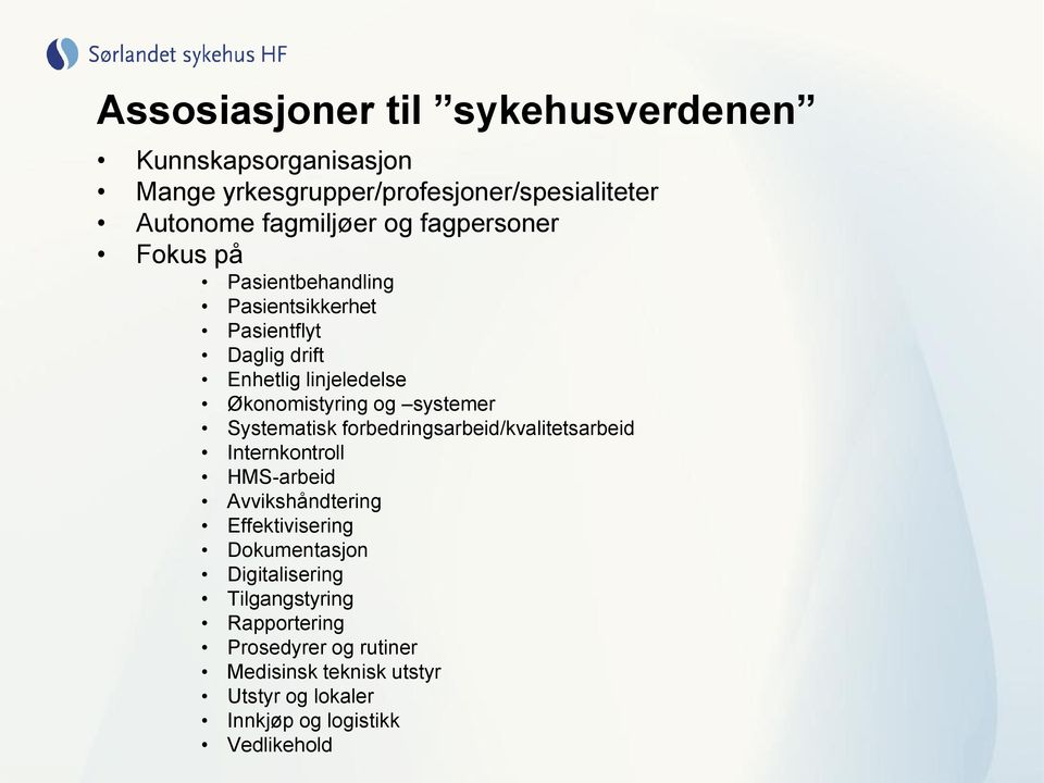 systemer Systematisk forbedringsarbeid/kvalitetsarbeid Internkontroll HMS-arbeid Avvikshåndtering Effektivisering Dokumentasjon