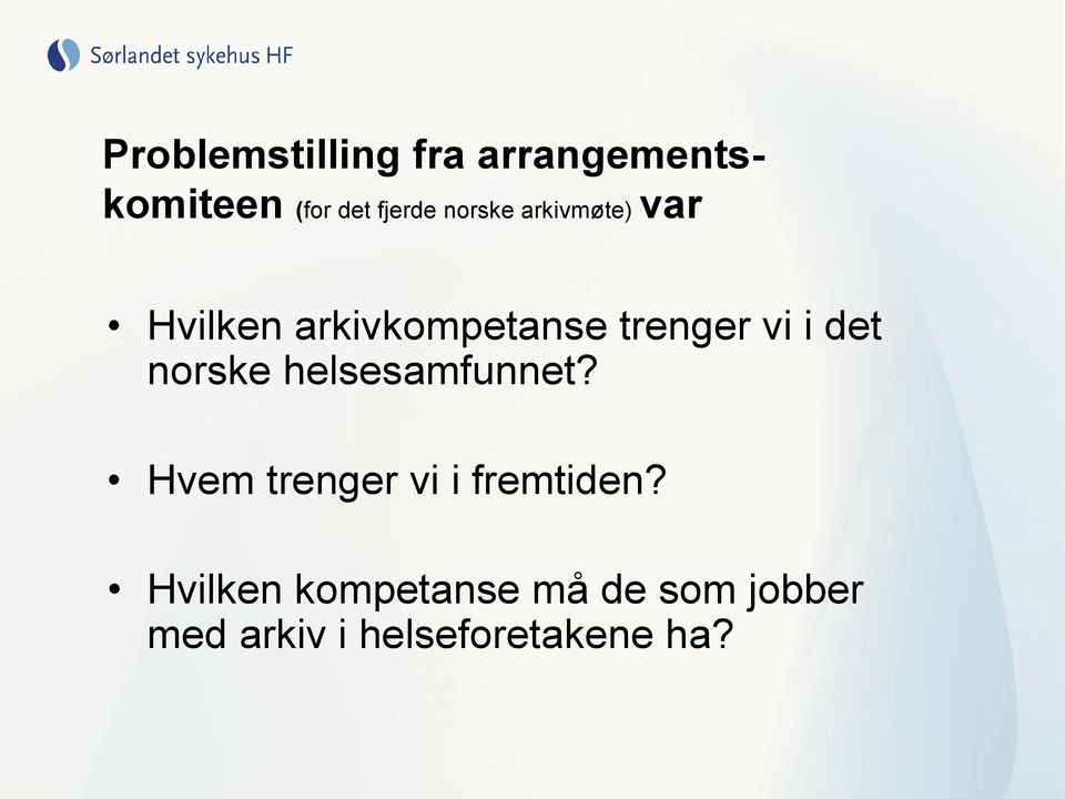 det norske helsesamfunnet? Hvem trenger vi i fremtiden?