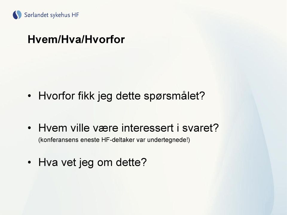 Hvem ville være interessert i svaret?