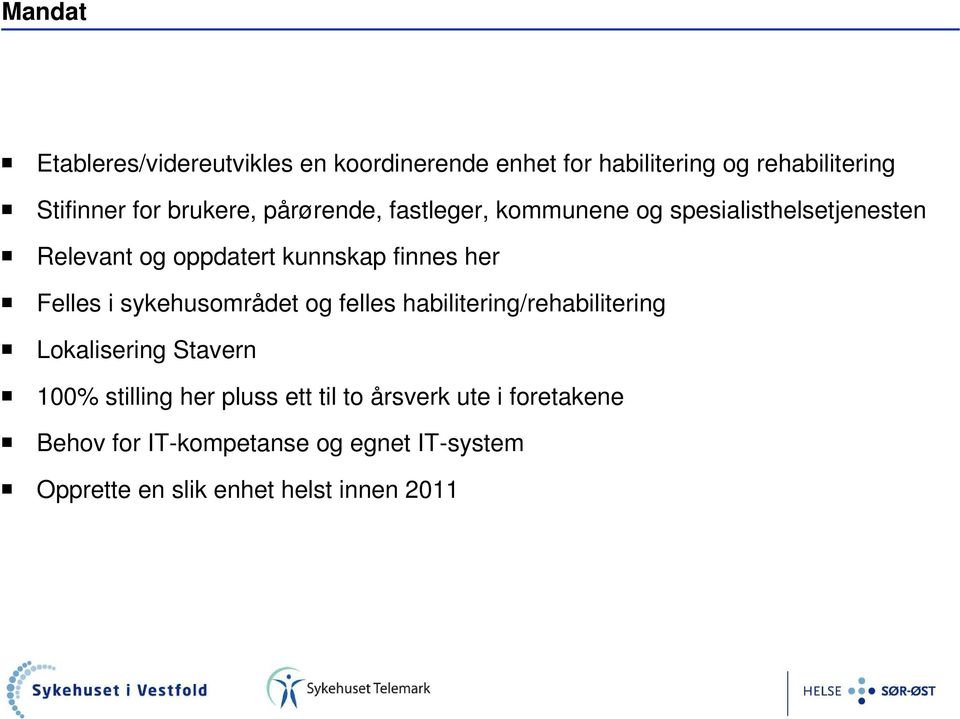 her Felles i sykehusområdet og felles habilitering/rehabilitering Lokalisering Stavern 100% stilling her