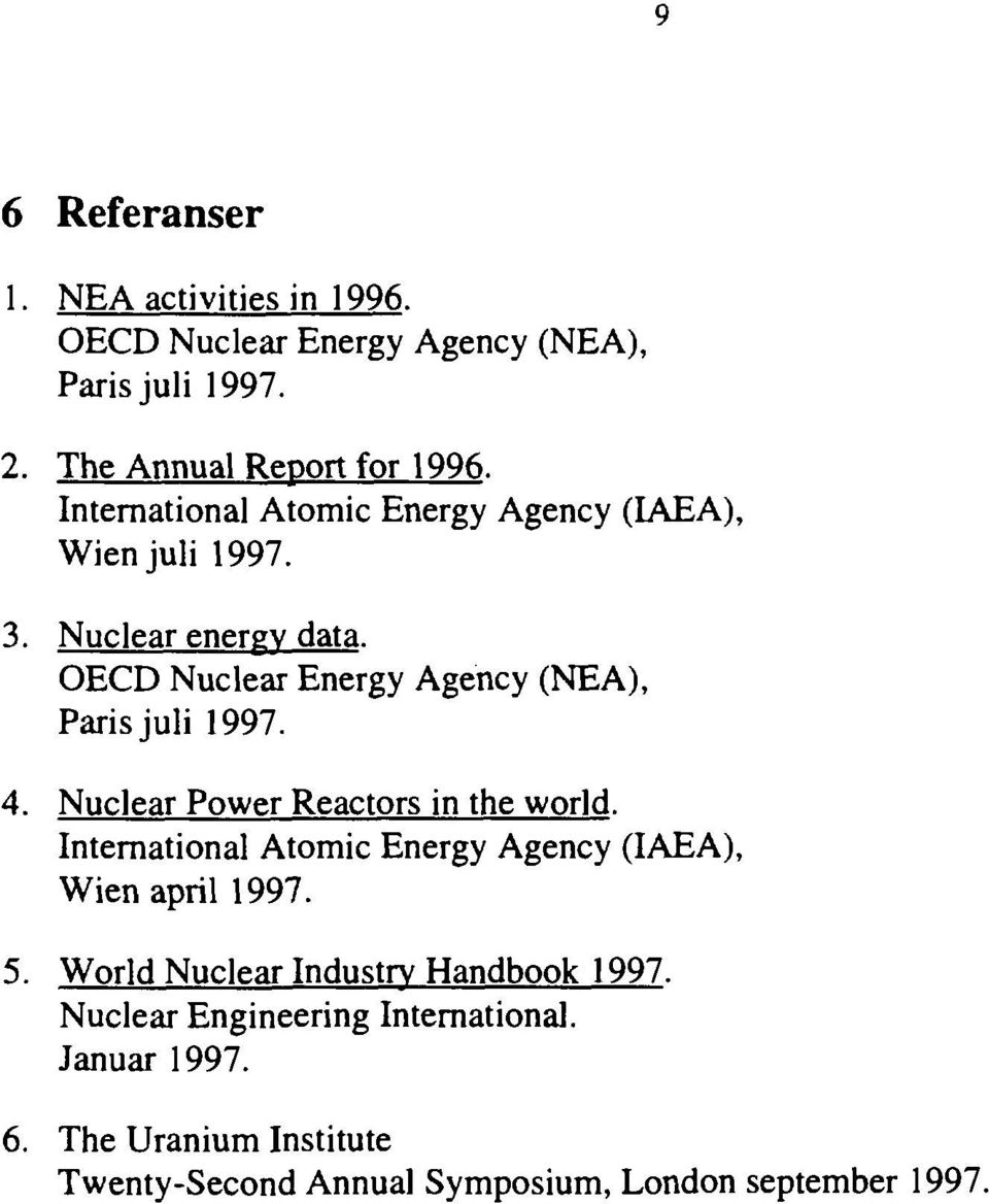 OE Nuclear Energy Agency (NEA), Paris juli 997. 4. Nuclear Power Reactors in the world.