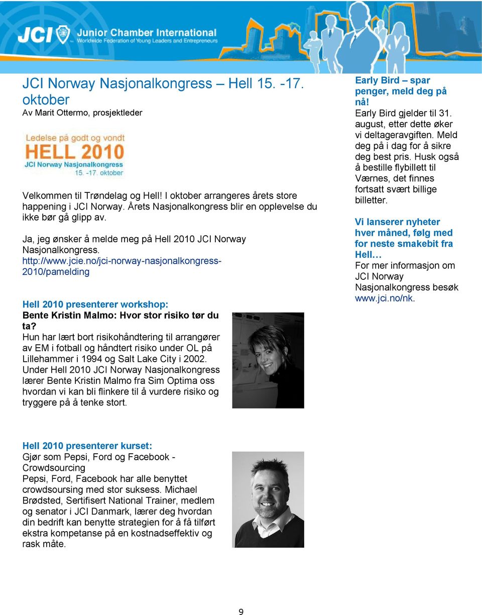 no/jci-norway-nasjonalkongress- 2010/pamelding Hell 2010 presenterer workshop: Bente Kristin Malmo: Hvor stor risiko tør du ta?