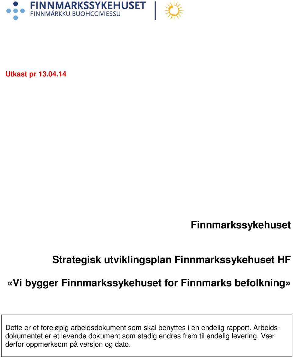 Finnmarkssykehuset for Finnmarks befolkning» Dette er et foreløpig arbeidsdokument som