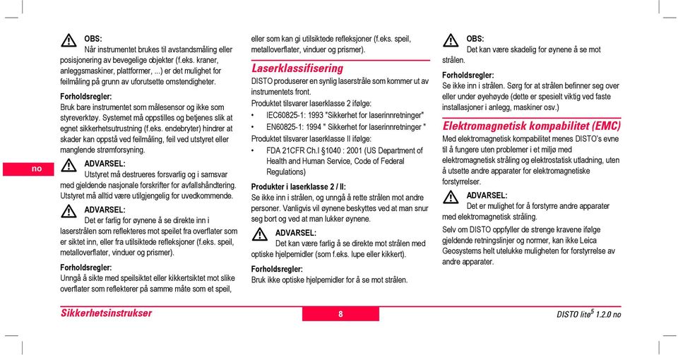 debryter) hindrer at skader kan oppstå ved feilmåling, feil ved utstyret ler manglde strømforsyning.