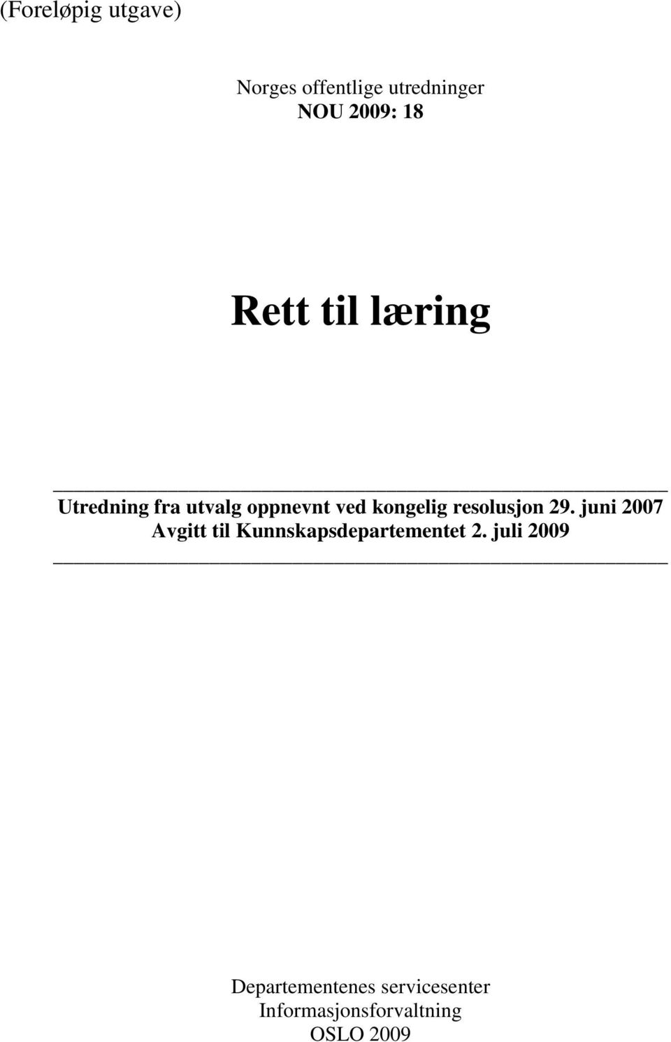 resolusjon 29. juni 2007 Avgitt til Kunnskapsdepartementet 2.