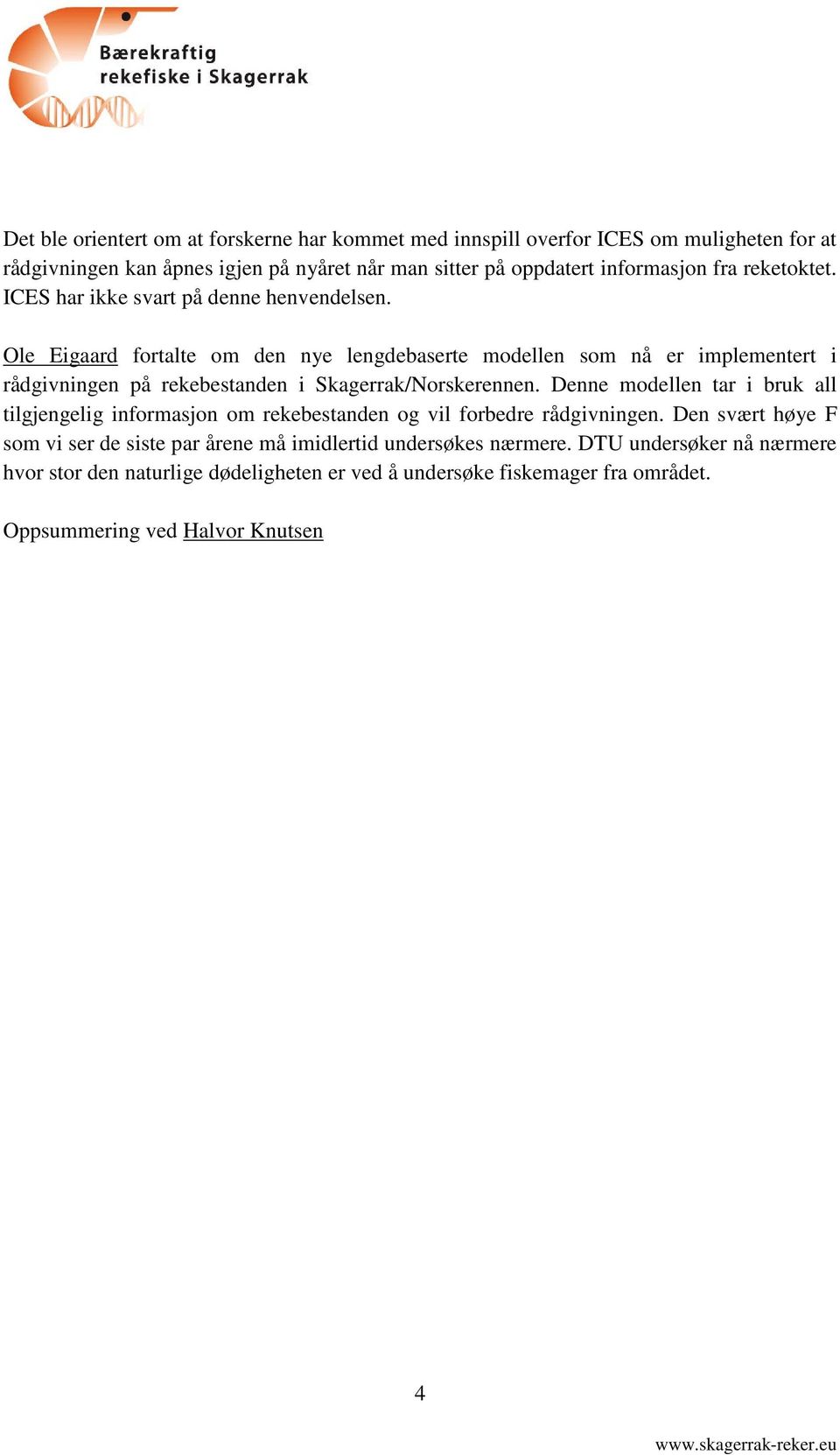 Ole Eigaard fortalte om den nye lengdebaserte modellen som nå er implementert i rådgivningen på rekebestanden i Skagerrak/Norskerennen.