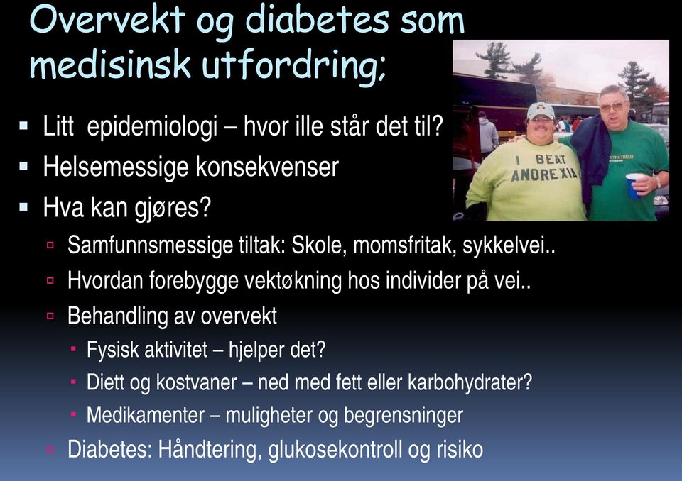 . Hvordan forebygge vektøkning hos individer på vei.. Behandling av overvekt Fysisk aktivitet hjelper det?