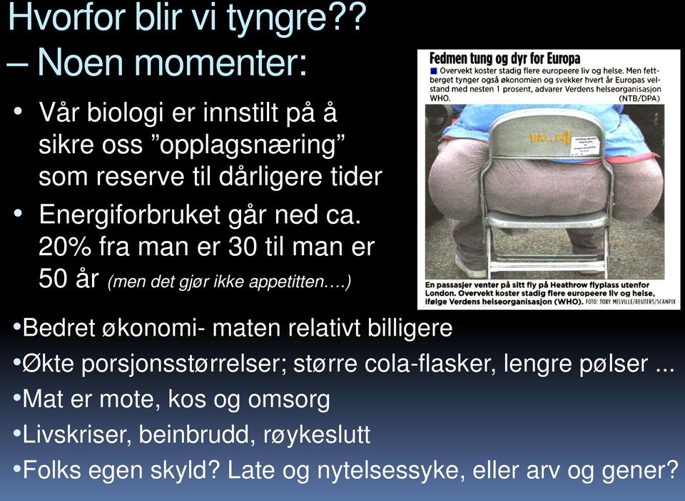 Energiforbruket går ned ca. 20% fra man er 30 til man er 50 år (men det gjør ikke appetitten.