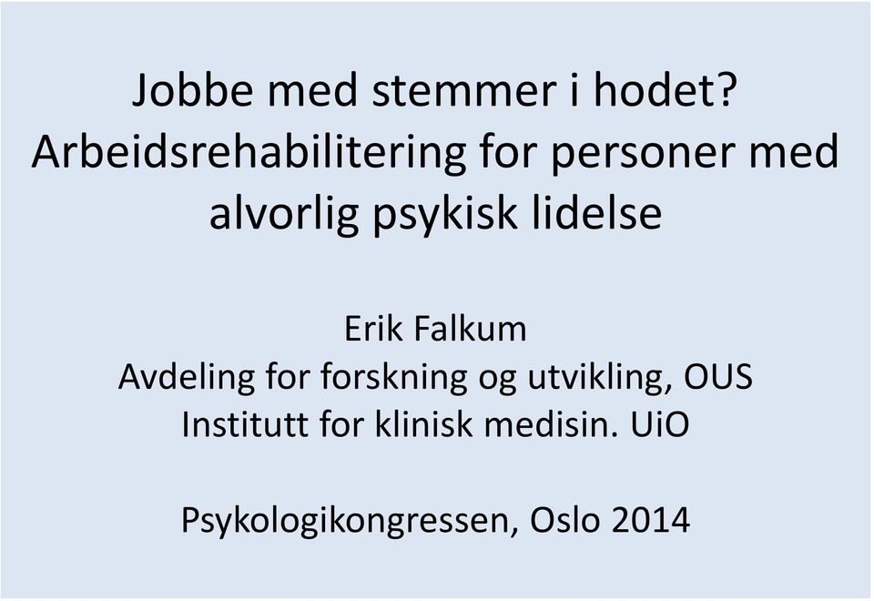 psykisk lidelse Erik Falkum Avdeling for forskning