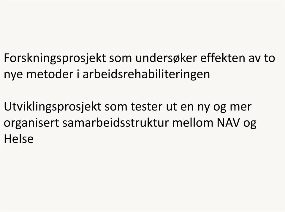 Utviklingsprosjekt som tester ut en ny og mer