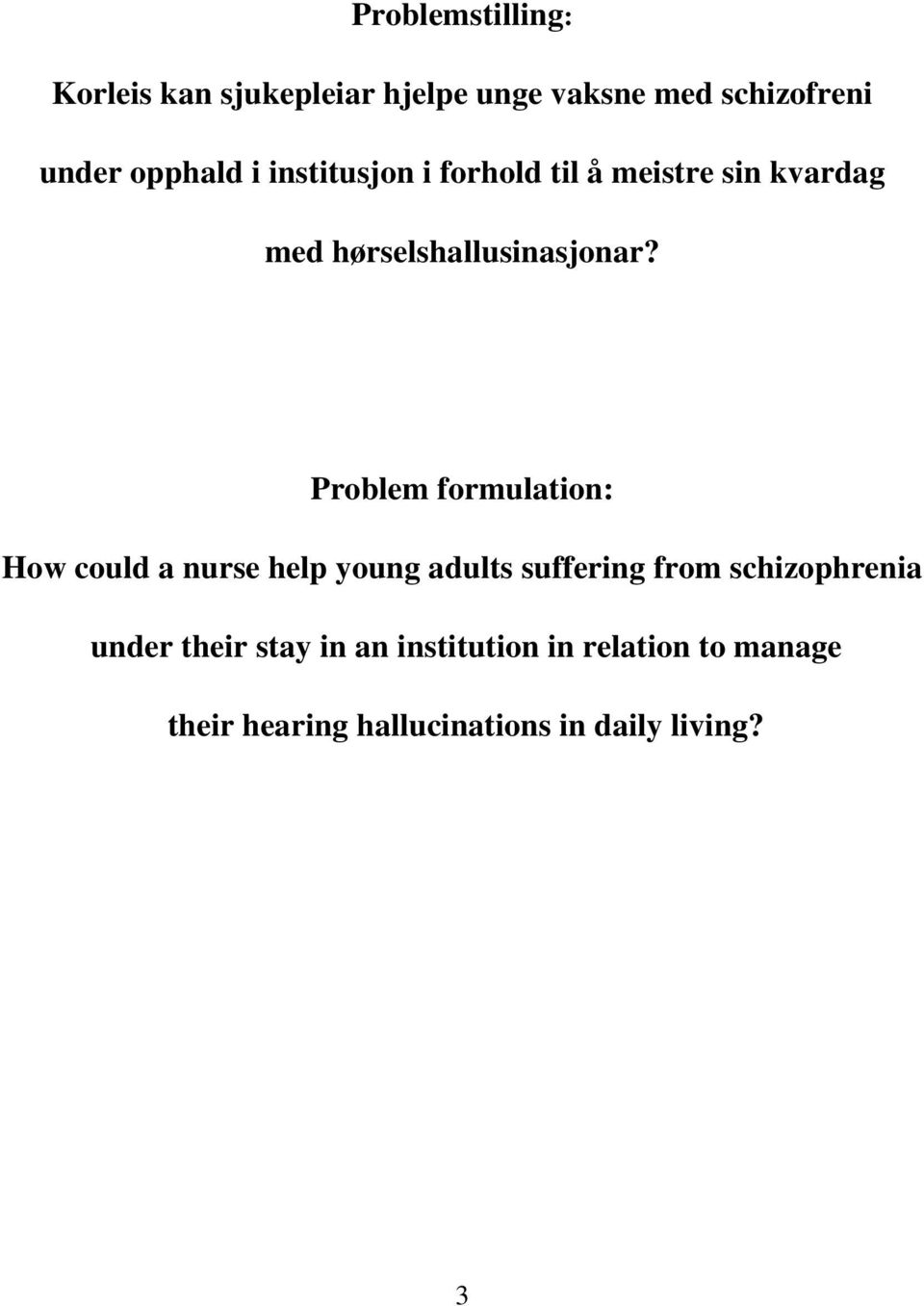 Problem formulation: How could a nurse help young adults suffering from schizophrenia