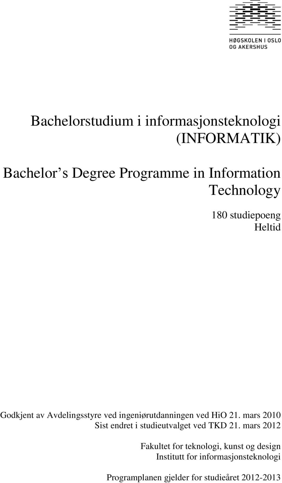 ingeniørutdanningen ved HiO 21. mars 2010 Sist endret i studieutvalget ved TKD 21.