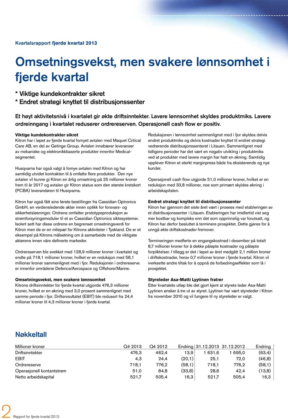 Viktige kundekontrakter sikret Kitron har i løpet av fjerde kvartal fornyet avtalen med Maquet Critical Care AB, en del av Getinge Group.