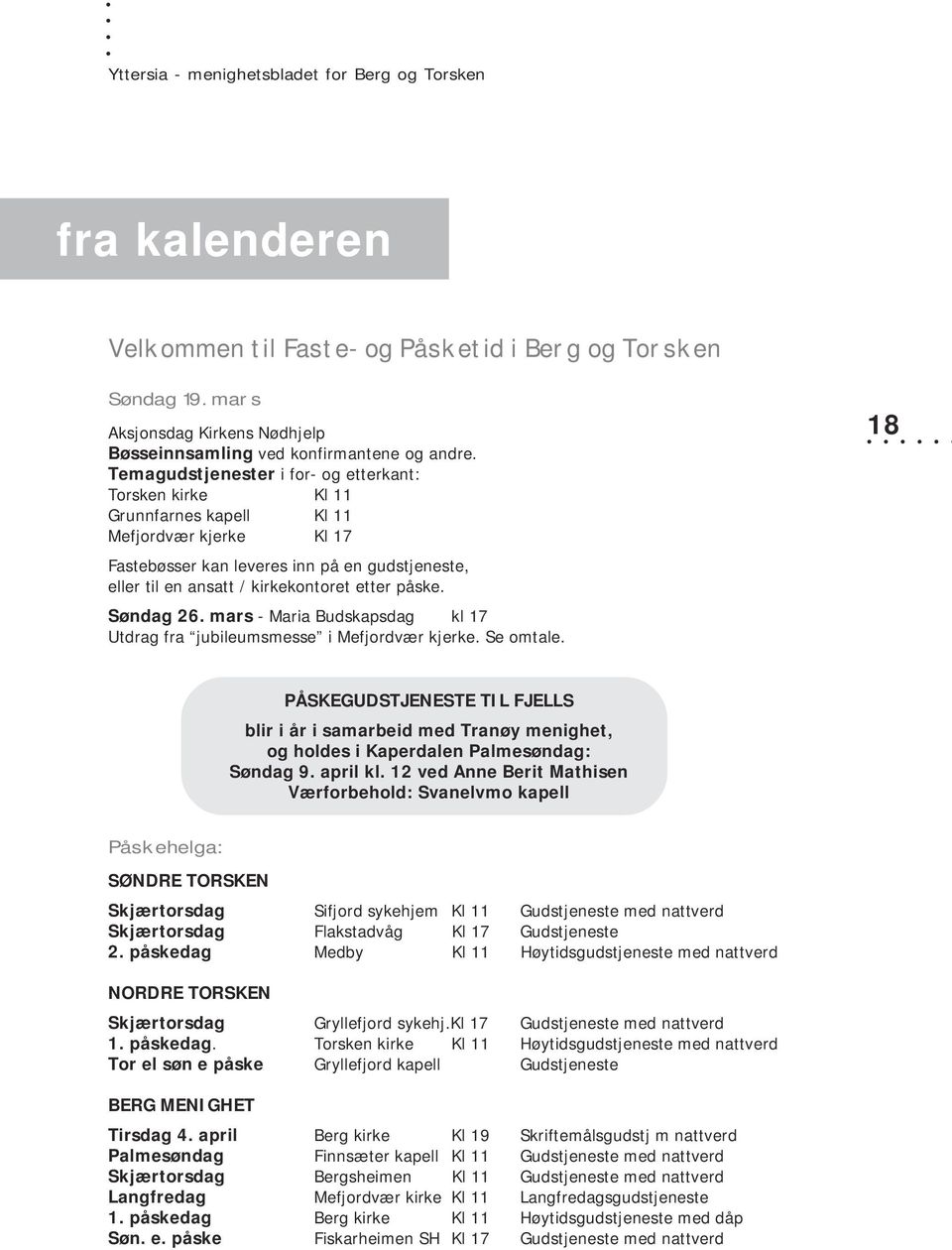 påske. Søndag 26. mars - Maria Budskapsdag kl 17 Utdrag fra jubileumsmesse i Mefjordvær kjerke. Se omtale.