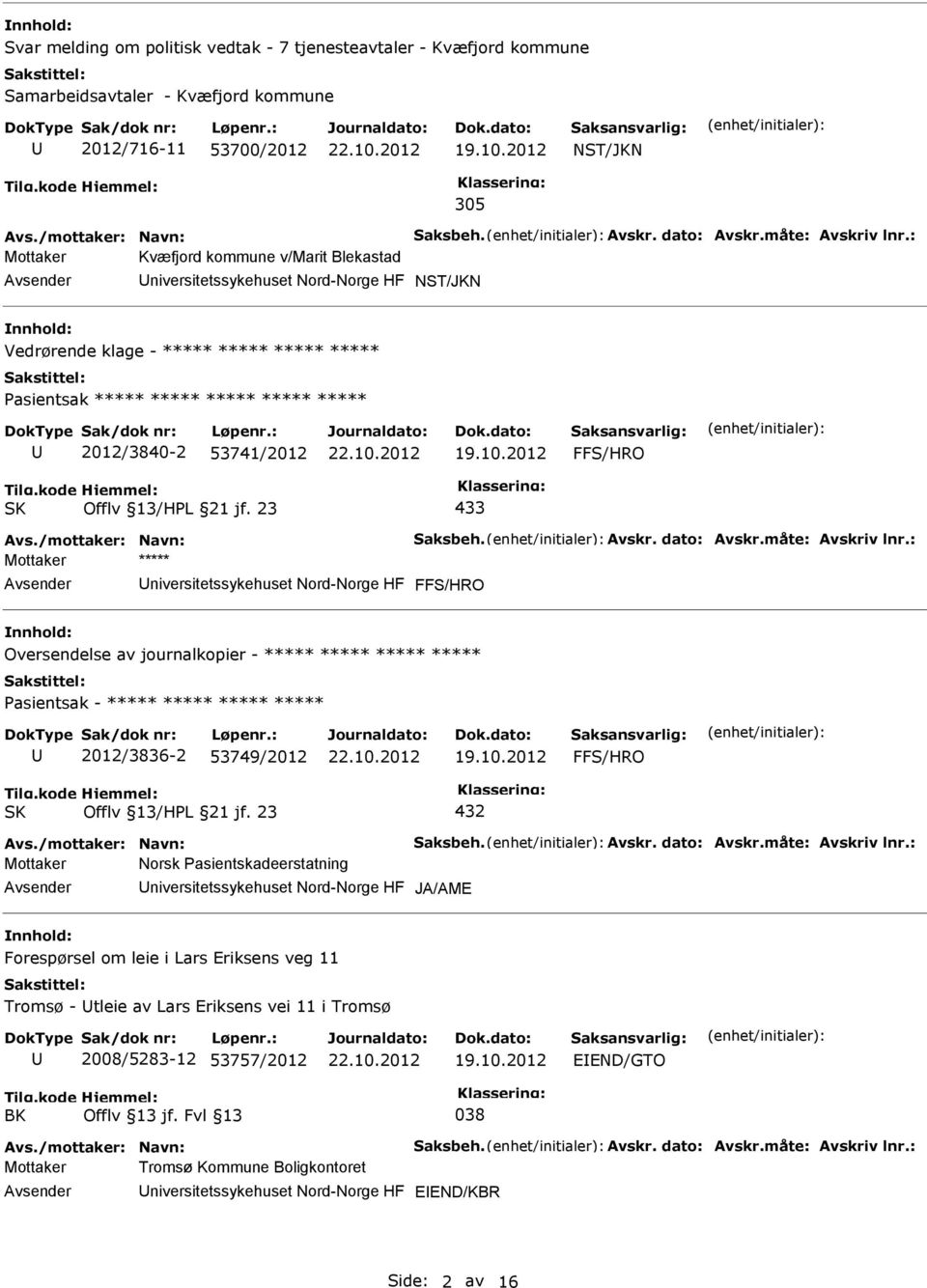 Nord-Norge HF nnhold: Oversendelse av journalkopier - ***** ***** ***** ***** Pasientsak - ***** ***** ***** ***** 2012/3836-2 53749/2012 432 Mottaker Norsk Pasientskadeerstatning