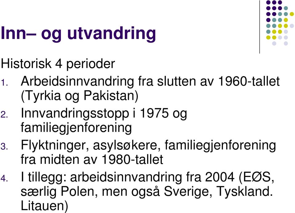 Innvandringsstopp i 1975 og familiegjenforening 3.