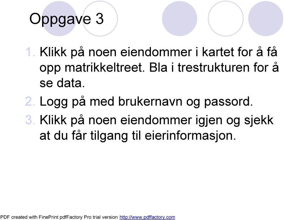 matrikkeltreet. Bla i trestrukturen for å se data. 2.