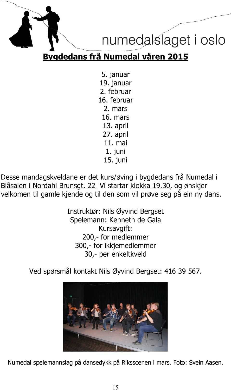 30, og ønskjer velkomen til gamle kjende og til den som vil prøve seg på ein ny dans.