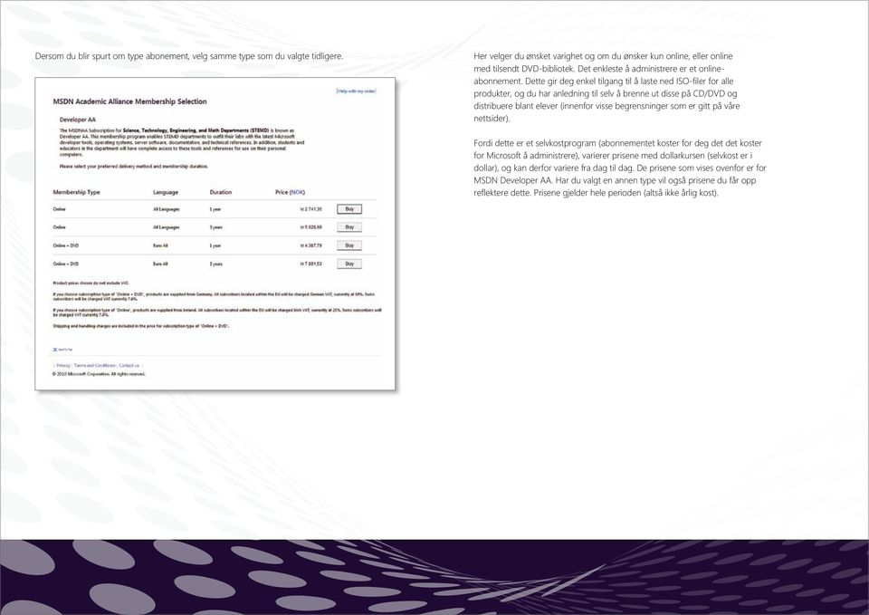 Dette gir deg enkel tilgang til å laste ned ISO-filer for alle produkter, og du har anledning til selv å brenne ut disse på CD/DVD og distribuere blant elever (innenfor visse begrensninger som er