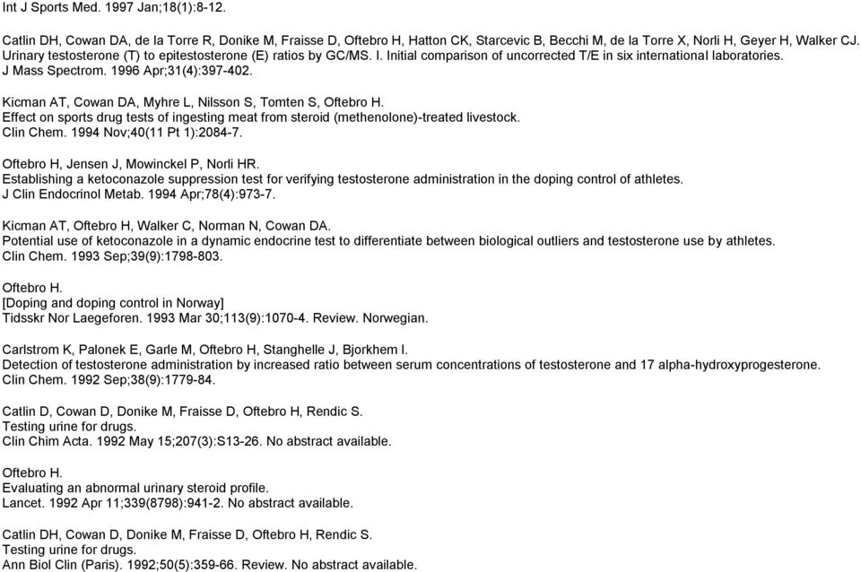 Kicman AT, Cowan DA, Myhre L, Nilsson S, Tomten S, Oftebro H. Effect on sports drug tests of ingesting meat from steroid (methenolone)-treated livestock. Clin Chem. 1994 Nov;40(11 Pt 1):2084-7.