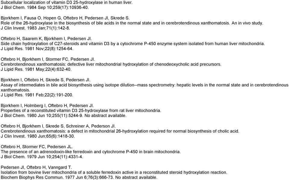 Oftebro H, Saarem K, Bjorkhem I, Pedersen JI. Side chain hydroxylation of C27-steroids and vitamin D3 by a cytochrome P-450 enzyme system isolated from human liver mitochondria. J Lipid Res.