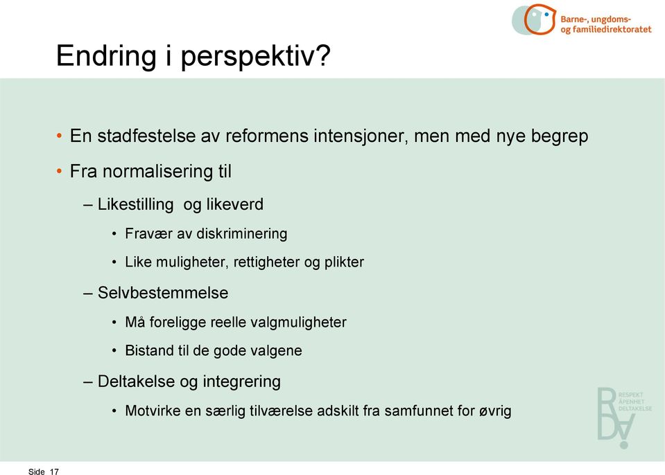 Likestilling og likeverd Fravær av diskriminering Like muligheter, rettigheter og plikter